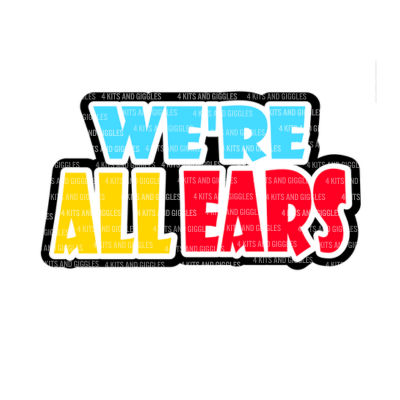 WERE ALL EARS-